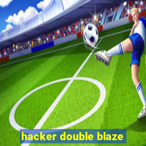 hacker double blaze